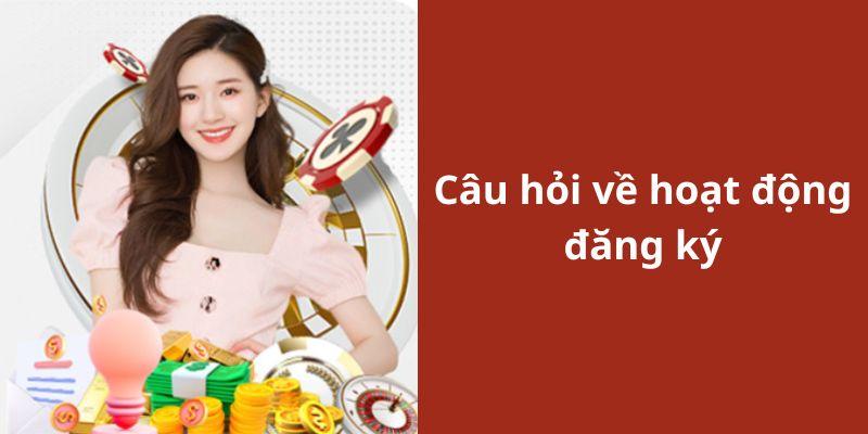 Câu hỏi thường gặp liên quan tới việc đăng ký tài khoản