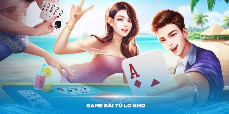 Tìm hiểu về game bài Tú Lơ Khơ