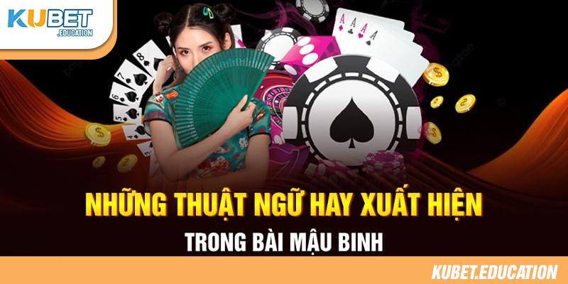 Thuật ngữ bạn cần biết khi cược mậu binh