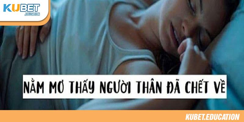 Giải đáp nằm mơ thấy người thân đã mất đánh con gì 