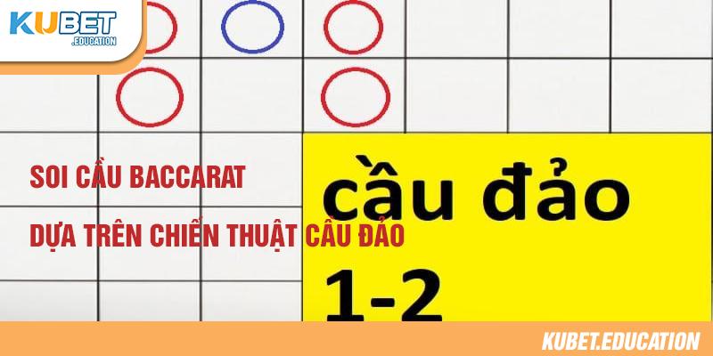 Soi cầu baccarat dựa trên chiến thuật cầu đảo